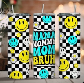 MAMA MOMMMY MOM BRUH TUMBLER CUP