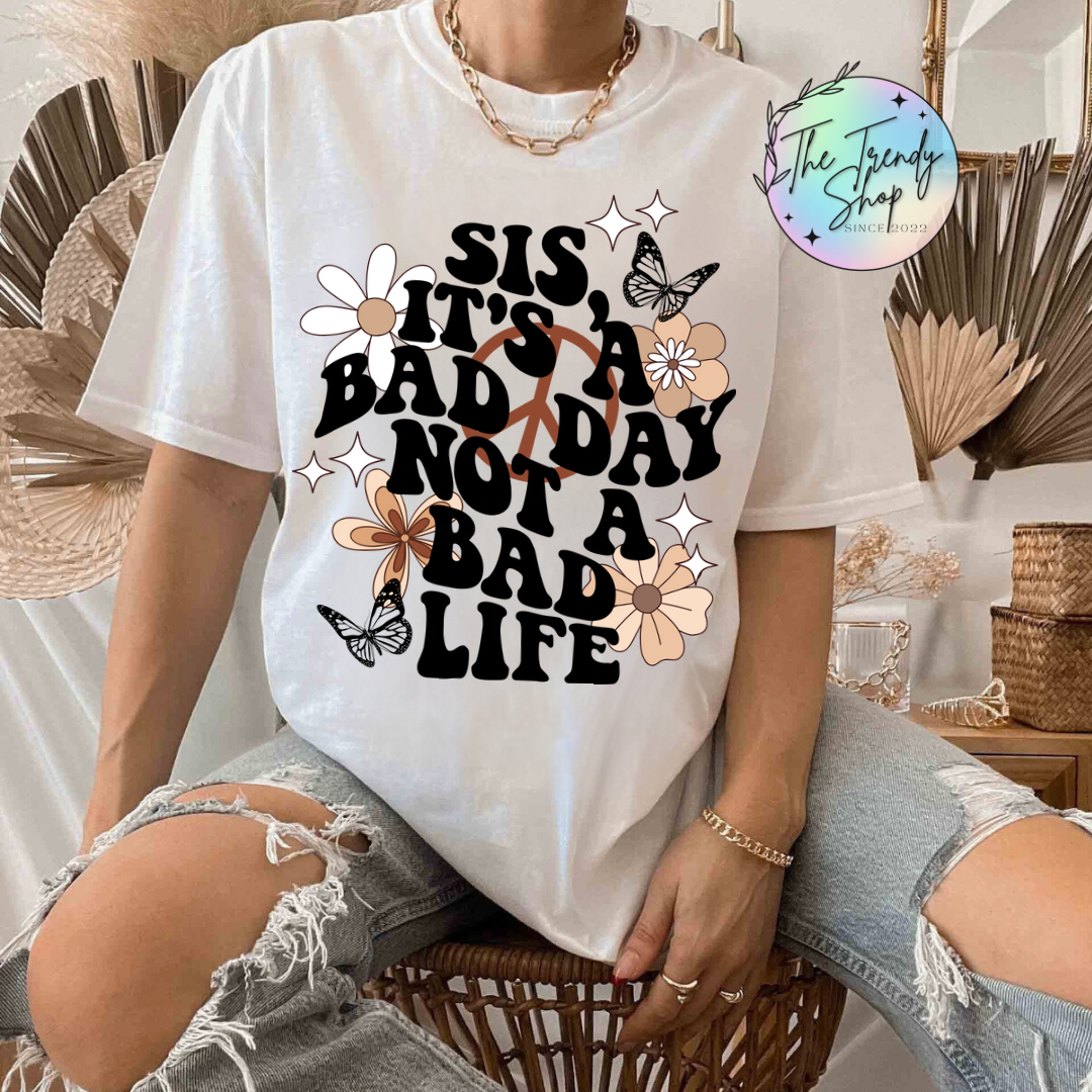 ITS A BAD DAY TEE OR CREW