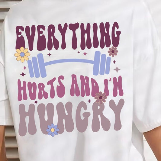 EVERYTHING HURTS & IM HUNGRY TEE OR CREW