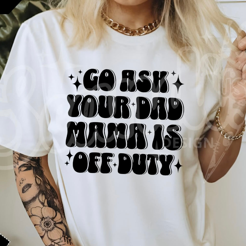 GO ASK YOUR DAD TEE