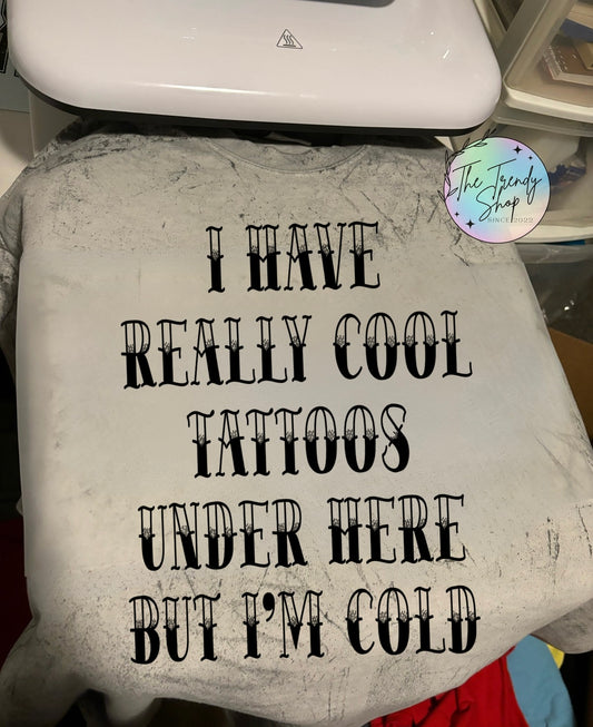 I HAVE REALLY COOL TATTOOS COMFORT COLOR TEE