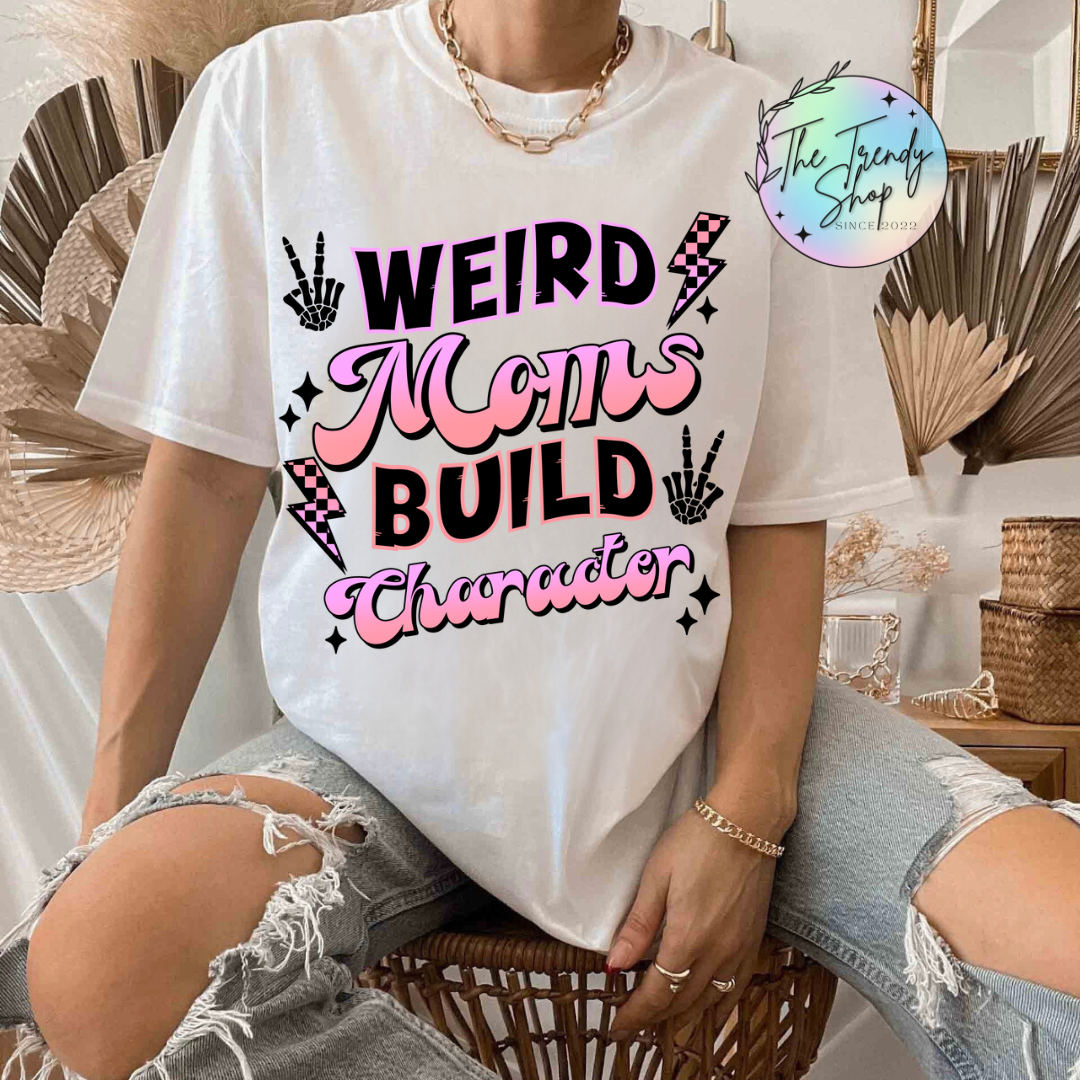 WEIRD MOMS BUILD CHARACTER TEE OR CREW