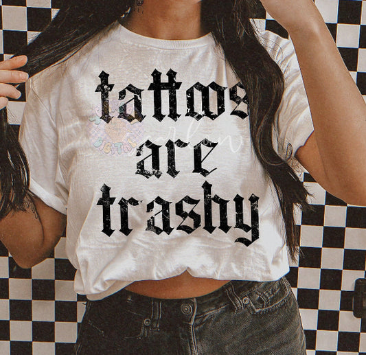 TATTOOS ARE TRASHY TEE