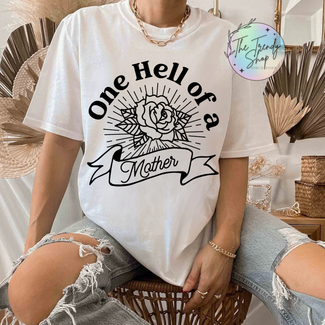 ONE HELL OF A MOTHER TEE OR CREW