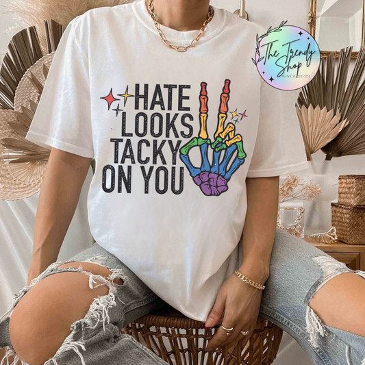HATE LOOKS TACKY TEE OR CREW